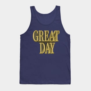 great day gold Tank Top